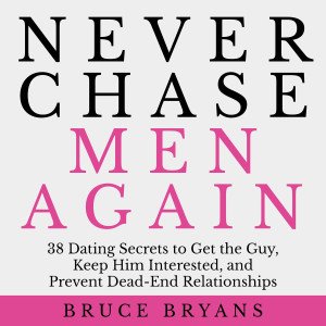 Never Chase Men Again